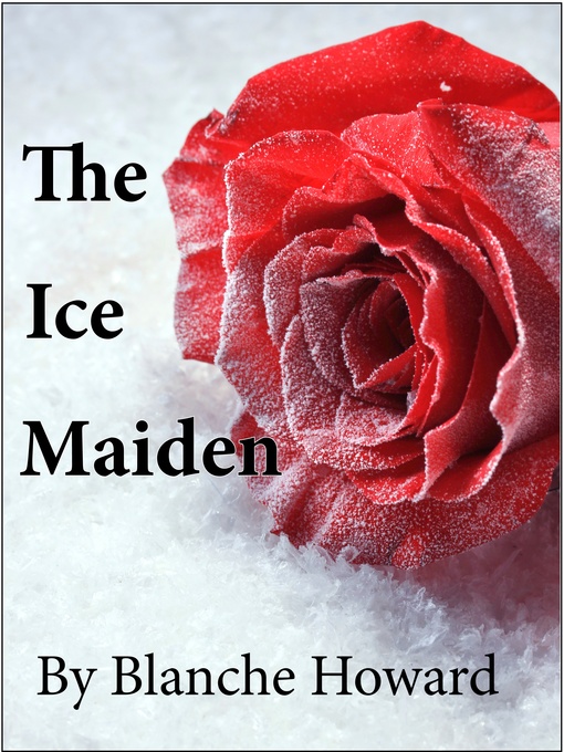 Title details for The Ice Maiden by Blanche Howard - Available
